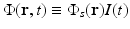 $$\Phi (\mathbf{r},t) \equiv \Phi _{s}(\mathbf{r})I(t)$$