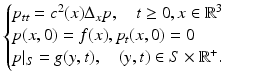 $$\displaystyle{ \left \{\begin{array}{@{}l@{\quad }l@{}} p_{tt} = c^{2}(x)\Delta _{x}p,\quad t \geq 0,x \in \mathbb{R}^{3}\quad \\ p(x,0) = f(x),p_{t}(x,0) = 0 \quad \\ p\vert _{S} = g(y,t),\quad (y,t) \in S \times \mathbb{R}^{+}.\quad \end{array} \right. }$$