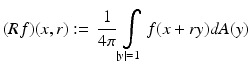 $$\displaystyle{ (Rf)(x,r):=\,\frac{1} {4\pi }\int \limits _{\vert y\vert =1}f(x + ry)dA(y) }$$