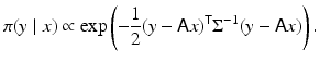 $$\displaystyle{ \pi (y\mid x) \propto \mathrm{ exp}\left (-\frac{1} {2}(y -{\mathsf{A}}x)^{{\mathsf{T}}}\Sigma ^{-1}(y -{\mathsf{A}}x)\right ). }$$
