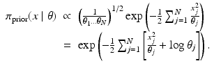 $$\displaystyle\begin{array}{rcl} \pi _{{\mathrm{prior}}}(x\mid \theta )& \propto & \left ( \frac{1} {\theta _{1}\ldots \theta _{N}}\right )^{1/2}{\mathrm{exp}}\left (-\frac{1} {2}\sum _{j=1}^{N}\frac{x_{j}^{2}} {\theta _{j}} \right ) \\ & =& {\mathrm{exp}}\left (-\frac{1} {2}\sum _{j=1}^{N}\left [\frac{x_{j}^{2}} {\theta _{j}} +\log \theta _{j}\right ]\right ).{}\end{array}$$