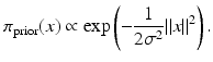 $$\displaystyle{\pi _{{\mathrm{prior}}}(x) \propto \mathrm{ exp}\left (-\frac{1} {2\sigma ^{2}}\|x\|^{2}\right ).}$$