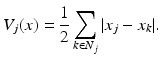 $$\displaystyle{V _{j}(x) = \frac{1} {2}\sum _{k\in N_{j}}\vert x_{j} - x_{k}\vert.}$$