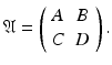 $$\displaystyle{\mathfrak{A} = \left (\begin{array}{*{10}c} A&B\\ C &D \end{array} \right ).}$$