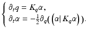 $$\displaystyle{ \left \{\begin{array}{l} \partial _{t}q = K_{q}\alpha, \\ \partial _{t}\alpha = -\frac{1} {2}\partial _{q}\big(\left (\alpha \vert \,K_{q}\alpha \right )\big). \end{array} \right. }$$