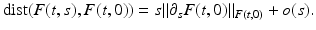 $$\displaystyle{{\mathrm{dist}}(F(t,s),F(t,0)) = s\|\partial _{s}F(t,0)\|_{F(t,0)} + o(s).}$$