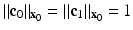 $$\|\mathbf{c}_{0}\|_{{\mathbf{x}}_{ 0}} =\| \mathbf{c}_{1}\|_{{\mathbf{x}}_{0}} = 1$$