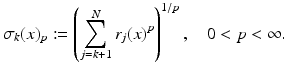 $$\displaystyle{\sigma _{k}(x)_{p}:= \left (\sum _{j=k+1}^{N}r_{ j}(x)^{p}\right )^{1/p},\quad 0 < p < \infty.}$$