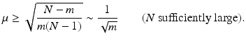 $$\displaystyle{\mu \geq \sqrt{ \frac{N - m} {m(N - 1)}} \sim \frac{1} {\sqrt{m}}\qquad (N\mbox{ sufficiently large}).}$$