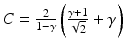 $$C = \frac{2} {1-\gamma }\left (\frac{\gamma +1} {\sqrt{2}}+\gamma \right )$$