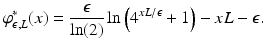 $$\displaystyle{ \varphi _{\epsilon,L}^{{\ast}}(x) = \frac{\epsilon } {\ln (2)}\ln \left (4^{xL/\epsilon } + 1\right ) - xL -\epsilon. }$$