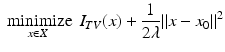 $$\displaystyle{ \mathop{\mbox{ minimize}}\limits_{x \in X}\ I_{TV }(x) + \frac{1} {2\lambda }\|x - x_{0}\|^{2} }$$