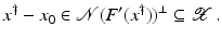 $$\displaystyle{ x^{\dag }- x_{ 0} \in \mathcal{N}(F^{{\prime}}(x^{\dag }))^{\perp }\subseteq \mathcal{X}\,. }$$