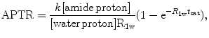 
$$ {\rm APTR}=\frac{k[{\rm amide}\kern0.17em {\rm proton}]}{[{\rm water}\kern0.17em {\rm proton}]{{\rm R}}_{1\mathrm{w}}}(1-{{\rm e}}^{-{R}_{1\mathrm{w}}{t}_{{\rm sat}}}), $$
