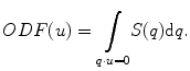 
$$ ODF(u)=\underset{q\cdot u=0}{{\displaystyle \int }}S(q)\mathrm{d}q. $$
