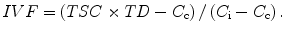 
$$ IVF=\left( TSC\times TD-{C}_{\mathrm{c}}\right)/\left({C}_{\mathrm{i}}-{C}_{\mathrm{c}}\right). $$
