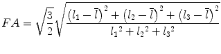 
$$ FA=\sqrt{\frac{3}{2}}\sqrt{\frac{{\left({l}_1-\overline{l}\right)}^2+{\left({l}_2-\overline{l}\right)}^2+{\left({l}_3-\overline{l}\right)}^2}{l_1{}^2+{l}_2{}^2+{l}_3{}^2}} $$
