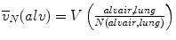 
$$ {\overline{v}}_{N}(alv)=V\left(\frac{alvair,lung}{N\text{(}alvair,lung\text{)}}\right)$$
