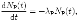 $$ \frac{\mathrm{d}N_{\mathrm{P}}(t)}{\mathrm{d}t} = - \lambda _{\mathrm{P}}N_{\mathrm{P}}(t), $$