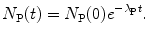 $$ N_{\mathrm{P}}(t) = N_{\mathrm{P}}(0)e^{ - \lambda _{\mathrm{P}}t}. $$