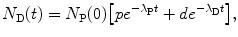 $$ N_{\mathrm{D}}(t) = N_{\mathrm{P}}(0) \bigl[pe^{ - \lambda _{\mathrm{P}}t} + de^{ - \lambda _{\mathrm{D}}t}\bigr], $$