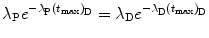 $$ \lambda _{\mathrm{P}}e^{ - \lambda _{\mathrm{P}}(t_{\max })_{\mathrm{D}}} = \lambda _{\mathrm{D}}e^{ - \lambda _{\mathrm{D}}(t_{\max })_{\mathrm{D}}} $$