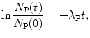 $$ \ln\frac{N_{\mathrm{P}}(t)}{N_{\mathrm{P}}(0)}= -\lambda_{\mathrm{P}}t, $$