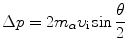 $$ \Delta p=2m_{\alpha}\upsilon_{\mathrm{i}}\sin\frac{\theta}{2} $$