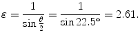 $$ \varepsilon = \frac{1}{\sin \frac{\theta}{2}} = \frac{1}{\sin 22.5^\circ} = 2.61. $$