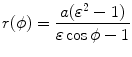 $$ r(\phi)=\frac{a(\varepsilon^2-1)}{\varepsilon\cos\phi-1} $$