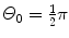 $\varTheta _{0} = \frac{1}{2}\pi$