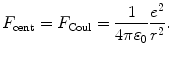 $$ F_{\mathrm{cent}} = F_{\mathrm{Coul}} = \frac{1}{4\pi \varepsilon _{0}}\frac{e^{2}}{r^{2}}. $$