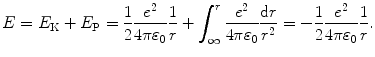 $$ E = E_{\mathrm{K}} + E_{\mathrm{P}} =\frac{1}{2}\frac{e^2}{4\pi\varepsilon_0}\frac{1}{r} +\int^r_\infty \frac{e^2}{4\pi \varepsilon_0} \frac{\mathrm{d}r}{r^2} =- \frac{1}{2}\frac{e^2}{4\pi\varepsilon_0} \frac{1}{r}. $$