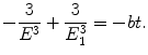 $$ - \frac{3}{E^3} + \frac{3}{E_1^3} = -bt. $$