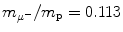 $m_{\mu ^{ -}} /m_{\mathrm{p}} = 0.113$