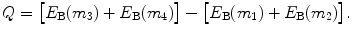 $$ Q=\bigl[E_{\mathrm{B}}(m_3) + E_{\mathrm{B}}(m_4) \bigr]-\bigl[E_{\mathrm{B}}(m_1) + E_{\mathrm{B}}(m_2) \bigr]. $$