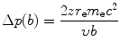 $$ \Delta p(b) = \frac{2zr_{\mathrm{e}}m_{\mathrm{e}}c^{2}}{\upsilon b} $$