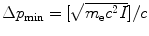 $\Delta p_{\min } = [ \sqrt{m_{\mathrm{e}}c^{2}I} ]/c$