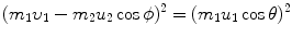 $$ (m_1\upsilon_1 - m_2u_2 \cos\phi)^2=(m_1u_1\cos\theta)^2 $$