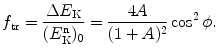 $$ f_{\mathrm{tr}}=\frac{\Delta E_{\mathrm{K}}}{(E^{\mathrm{n}}_{\mathrm{K}})_0} =\frac{4A}{(1+A)^2} \cos^2 \phi. $$