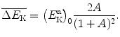 $$ \overline{\Delta E_{\mathrm{K}}} = \bigl(E^{\mathrm{n}}_{\mathrm{K}} \bigr)_0 \frac{2A}{(1+A)^2}. $$