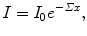 $$ I=I_0e^{-\varSigma x}, $$