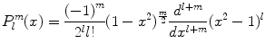 
$$ P_l^m(x) = \frac{{{{( - 1)}^m}}}{{{2^l}l!}}{(1 - {x^2})^{{\frac{m}{2}}}}\frac{{{d^{{l + m}}}}}{{d{x^{{l + m}}}}}{({x^2} - 1)^l} $$
