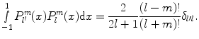 
$$ \mathop{\smallint }\limits_{{ - 1}}^1 P_{{{l^{\prime }}}}^m(x)P_l^m(x){\rm{d}}x = \frac{2}{{2l + 1}}\frac{{(l - m)!}}{{(l + m)!}}{\delta_{{l\prime l}}}. $$
