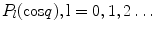 
$$ {P}_{l}(\mathrm{cos}q),\rm l=0,1,2\dots $$
