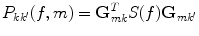 $$P_{{kk^{\prime}}} (f,m) = {\mathbf{G}}_{mk}^{T} S(f){\mathbf{G}}_{{mk^{\prime}}}$$