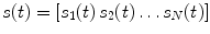 $$s(t) = [s_{1} (t)\,s_{2} (t) \ldots s_{N} (t)]$$