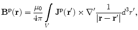 $${\mathbf{B}}^{{\mathbf{p}}} {\mathbf{(r)}} = \frac{{\mu_{0} }}{4\pi }\int\limits_{V} {{\mathbf{J}}^{{\mathbf{p}}} {\mathbf{(r^{\prime})}} \times \nabla^{\prime}} \frac{1}{{|{\mathbf{r}} - {\mathbf{r^{\prime}|}}}}d^{3} r^{\prime},$$