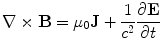 $$\nabla \times {\mathbf{B}} = \mu_{0} {\mathbf{J}} + \frac{1}{{c^{2} }}\frac{{\partial {\mathbf{E}}}}{\partial t}$$