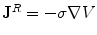 $${\mathbf{J}}^{R} = - \sigma \nabla V$$